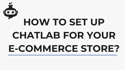 How to Set Up ChatLab for Your E‑Commerce Store How to Set Up ChatLab for Your E‑Commerce Store