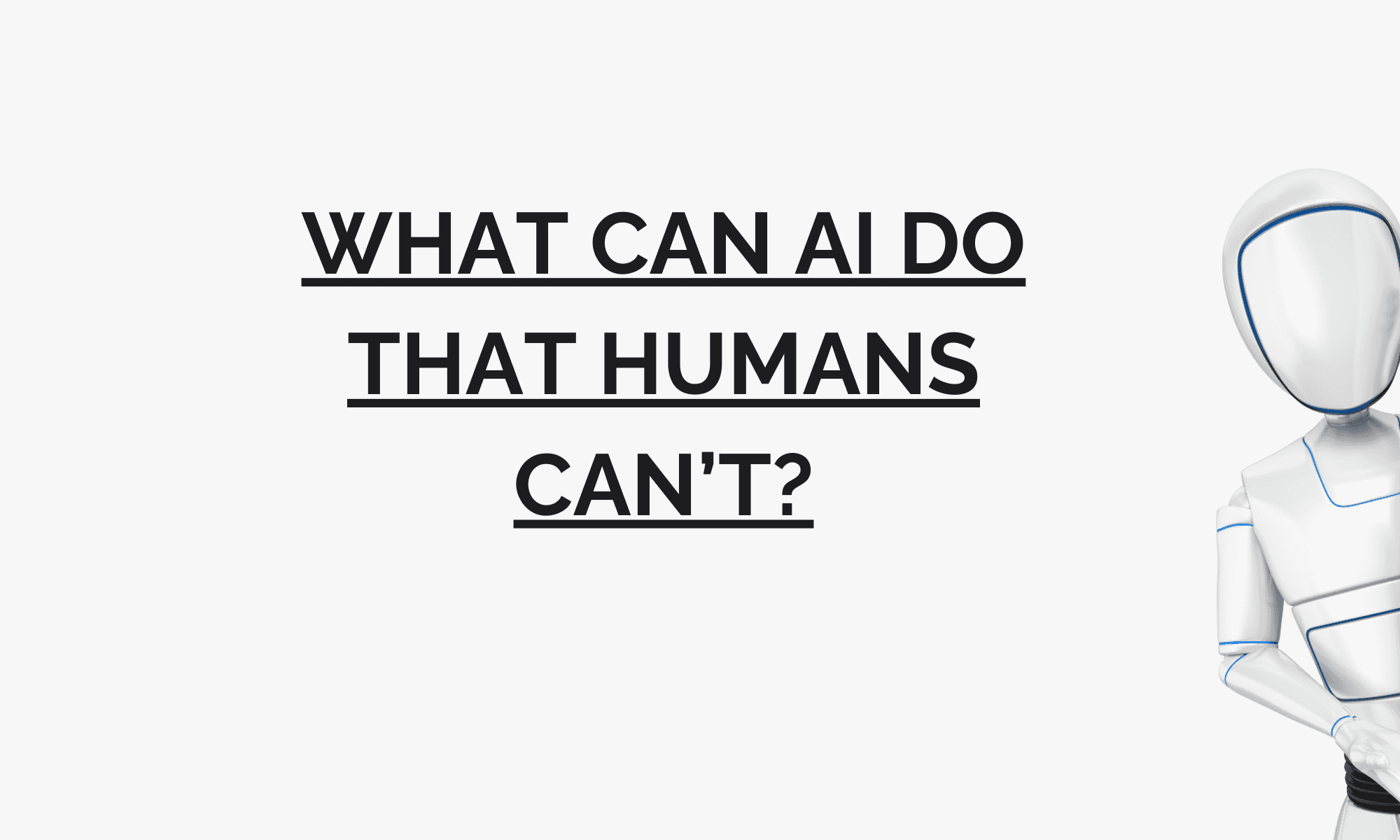 What can AI do that humans can't?