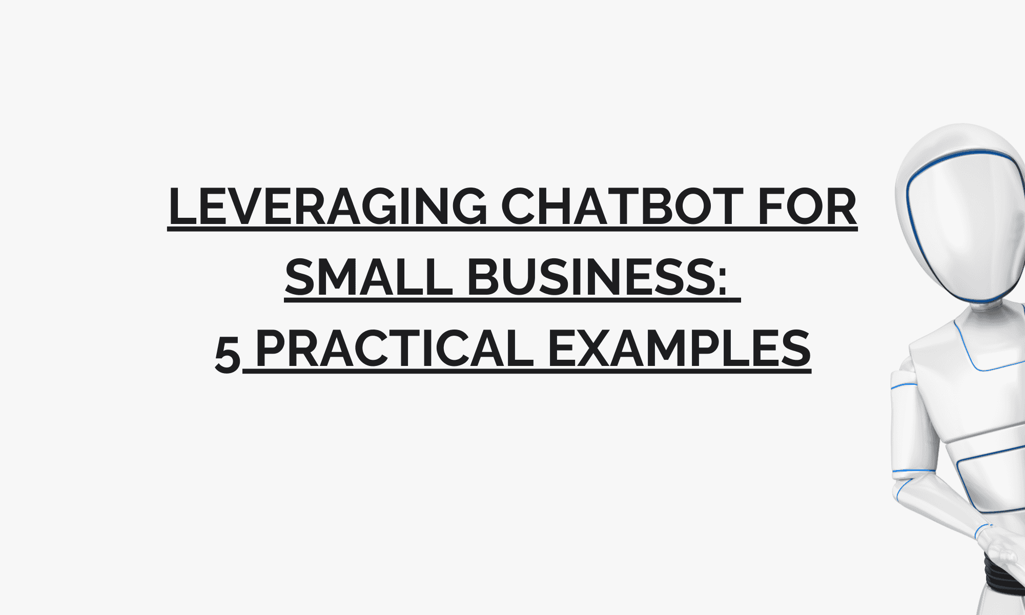 Leveraging chatbot for small business: 5 practical examples