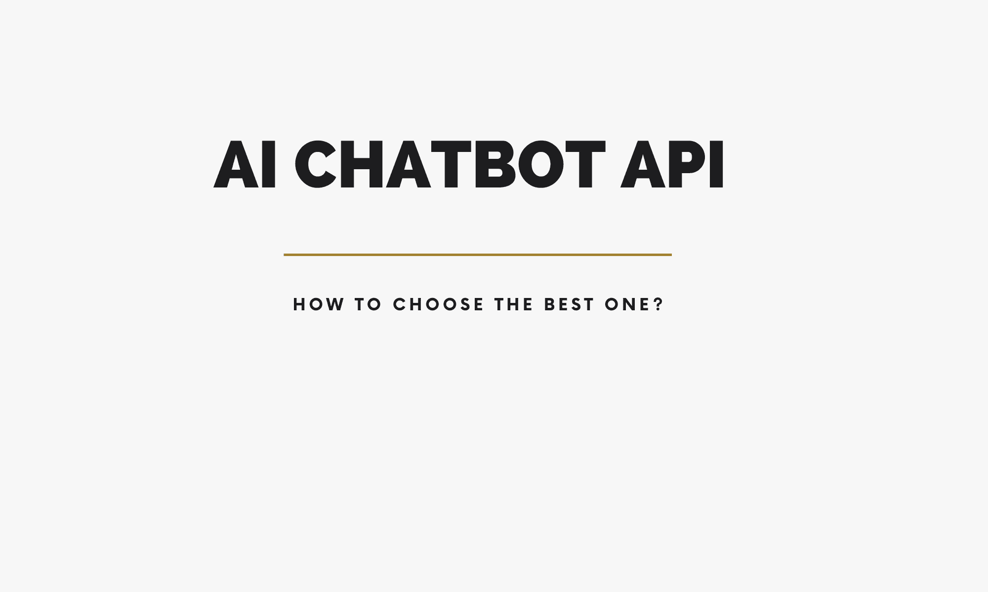 AI chatbot API - how to choose the best one?