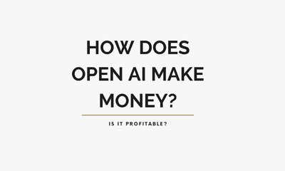 How does OpenAI make money? Is it pofitable?